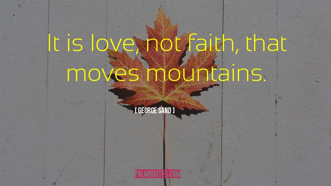 Move Mountains quotes by George Sand