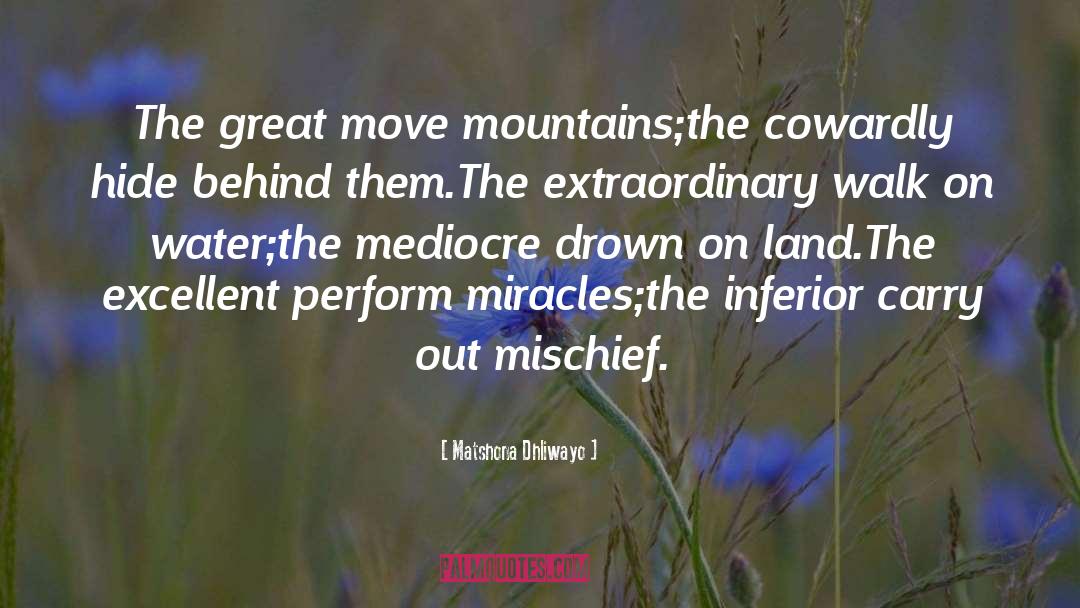 Move Mountains quotes by Matshona Dhliwayo