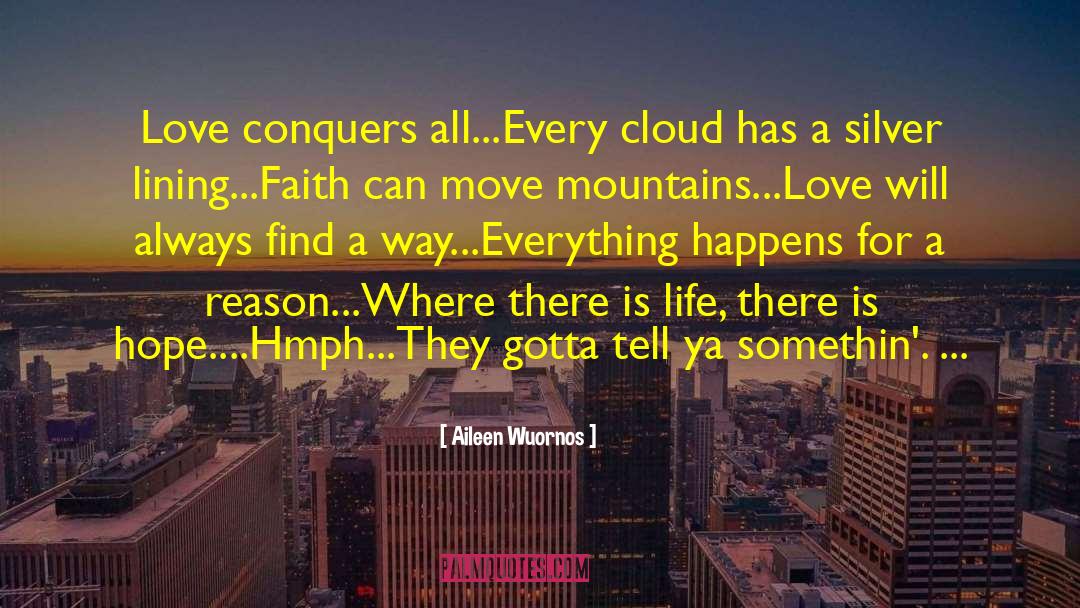 Move Mountains quotes by Aileen Wuornos