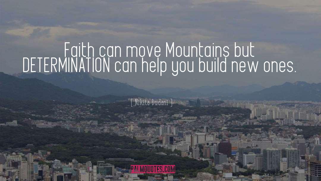 Move Mountains quotes by Nikita Dudani