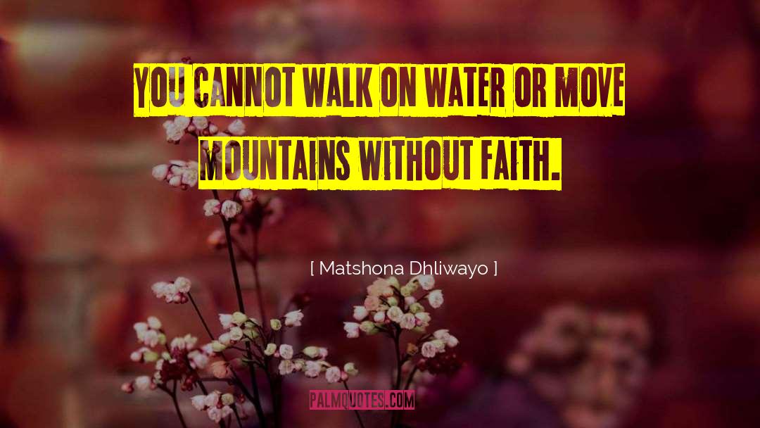 Move Mountains quotes by Matshona Dhliwayo