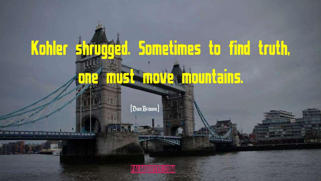 Move Mountains quotes by Dan Brown