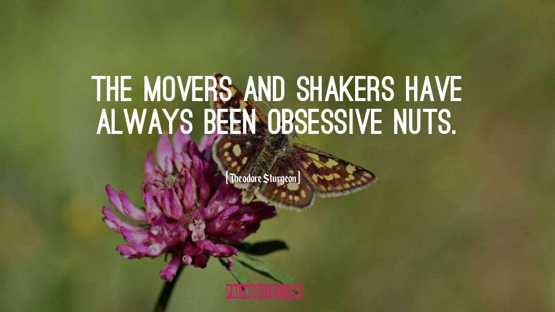 Movers And Shakers quotes by Theodore Sturgeon