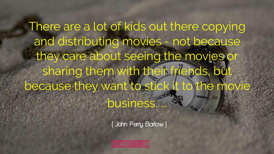 Movie Business quotes by John Perry Barlow