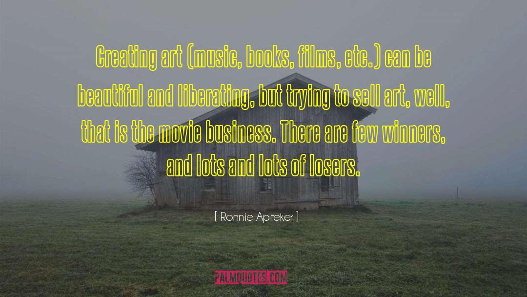 Movie Business quotes by Ronnie Apteker