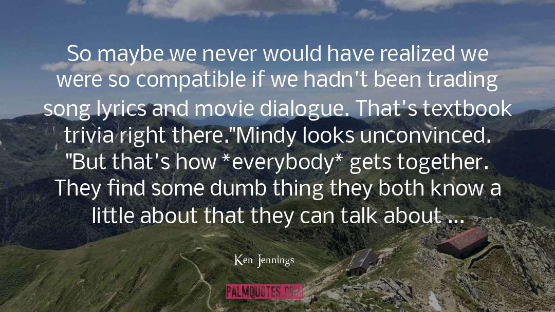 Movie Dialogue quotes by Ken Jennings
