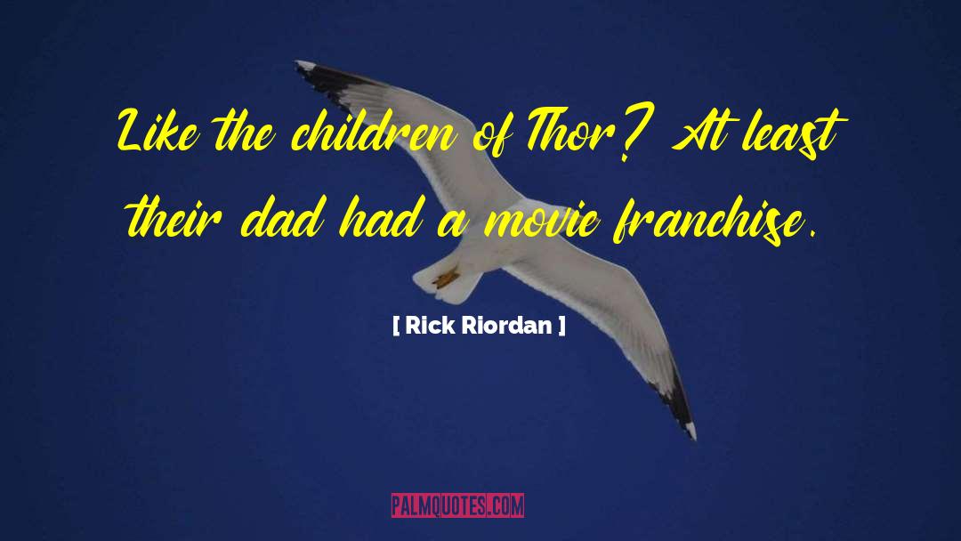 Movie Franchise quotes by Rick Riordan