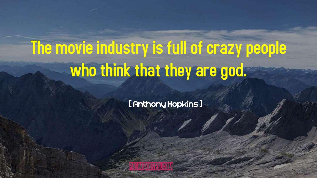 Movie Industry quotes by Anthony Hopkins