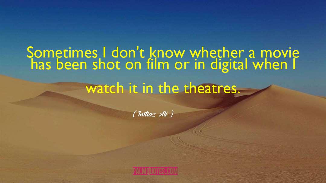 Movie Industry quotes by Imtiaz Ali