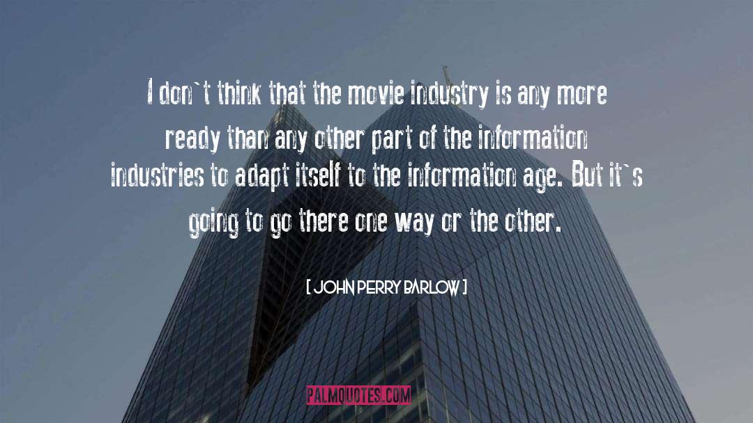 Movie Industry quotes by John Perry Barlow