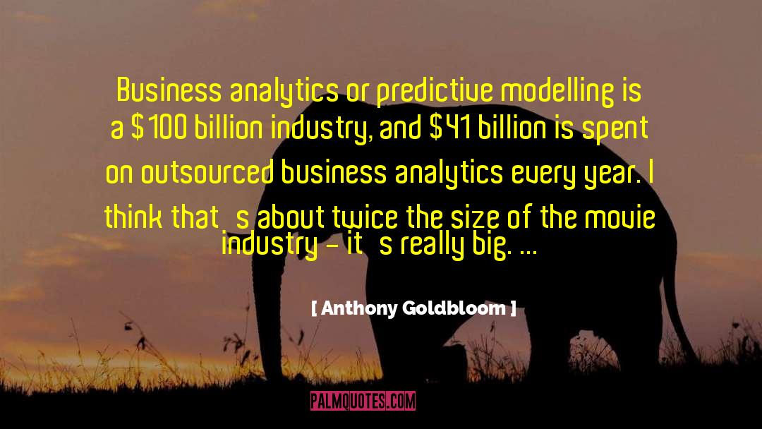 Movie Industry quotes by Anthony Goldbloom