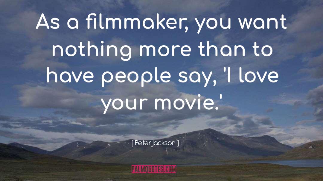 Movie Love quotes by Peter Jackson