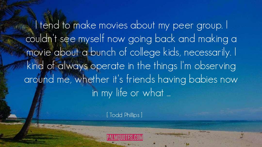 Movie Nesting quotes by Todd Phillips