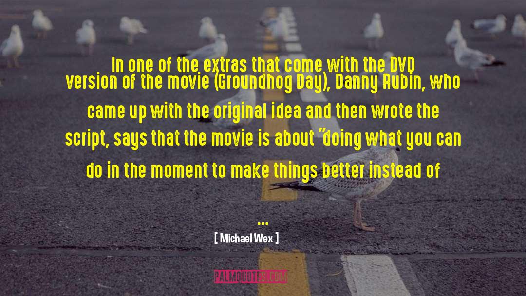 Movie Script Writing quotes by Michael Wex