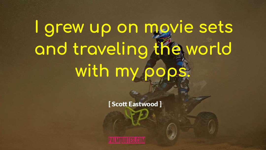 Movie Sets quotes by Scott Eastwood