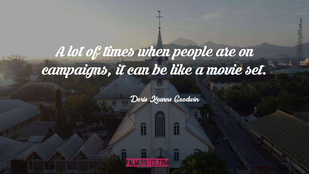 Movie Sets quotes by Doris Kearns Goodwin