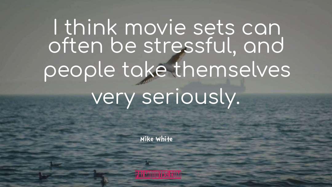 Movie Sets quotes by Mike White