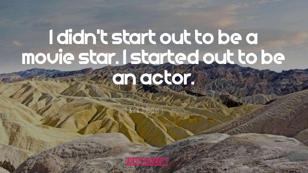 Movie Star quotes by Kirk Douglas
