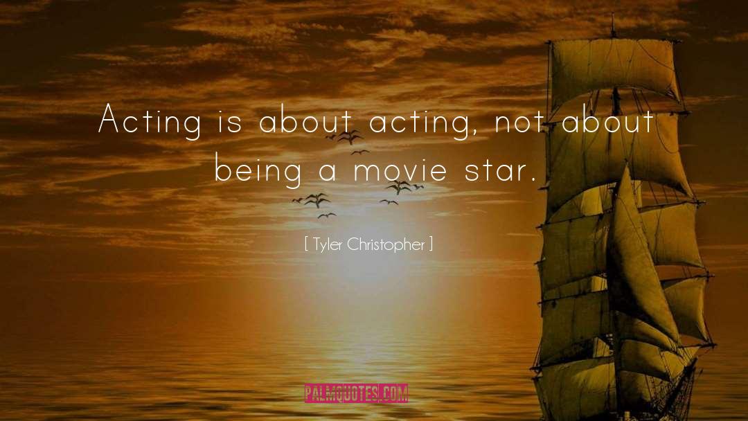 Movie Star quotes by Tyler Christopher