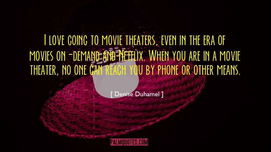 Movie Theater quotes by Denise Duhamel