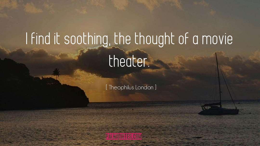 Movie Theater quotes by Theophilus London