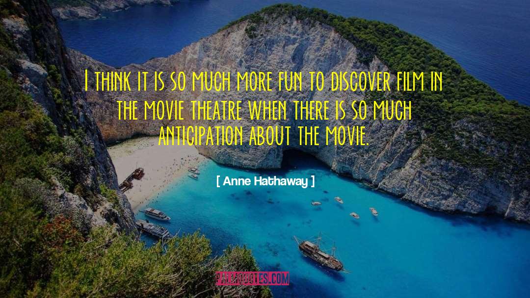 Movie Theatre quotes by Anne Hathaway