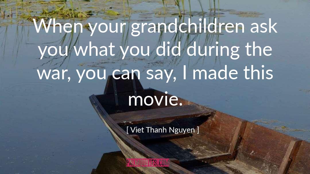Movie War Room quotes by Viet Thanh Nguyen