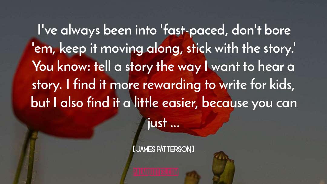 Moving Along quotes by James Patterson