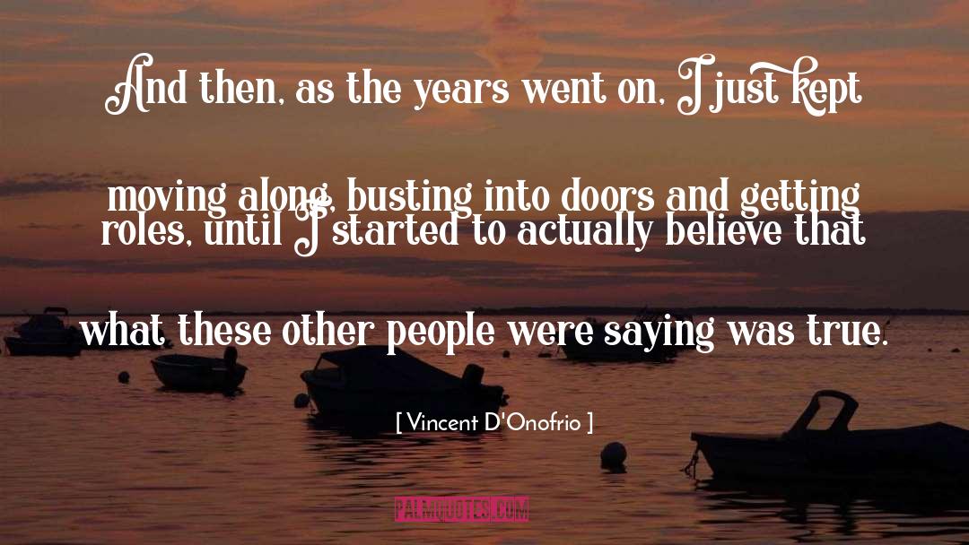 Moving Along quotes by Vincent D'Onofrio
