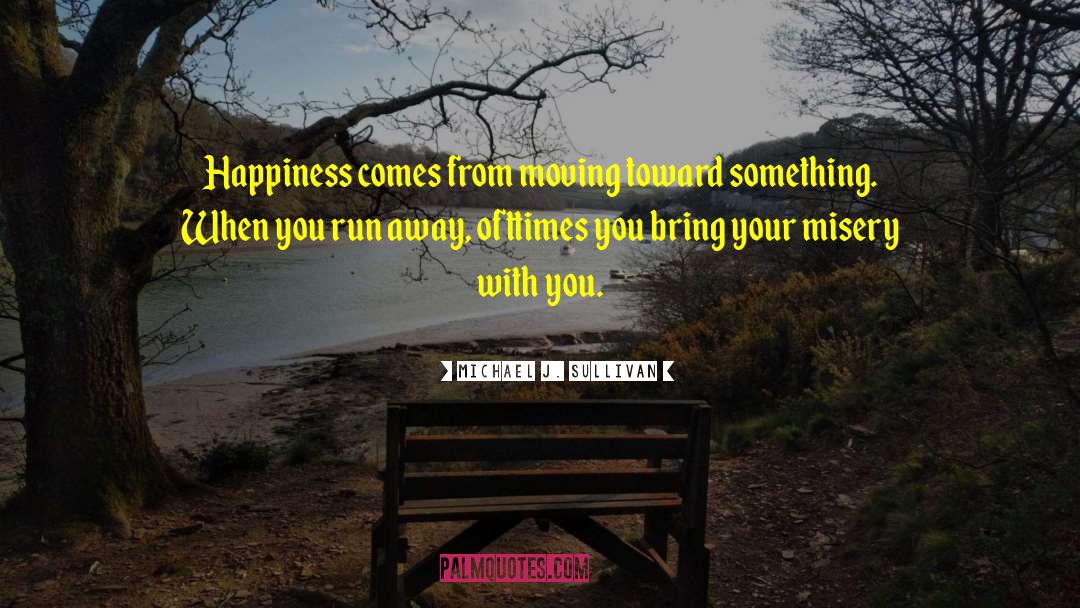 Moving Away From Your Hometown quotes by Michael J. Sullivan