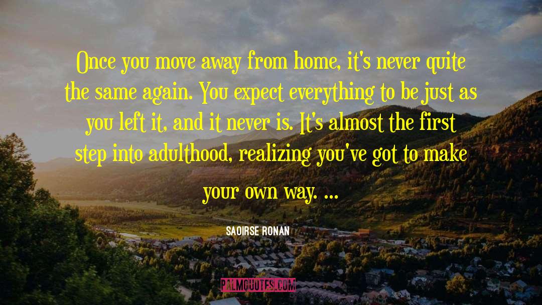 Moving Away From Your Hometown quotes by Saoirse Ronan