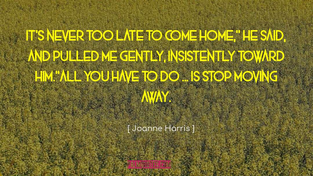 Moving Away quotes by Joanne Harris