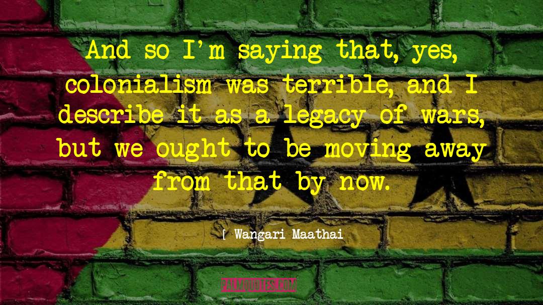 Moving Away quotes by Wangari Maathai