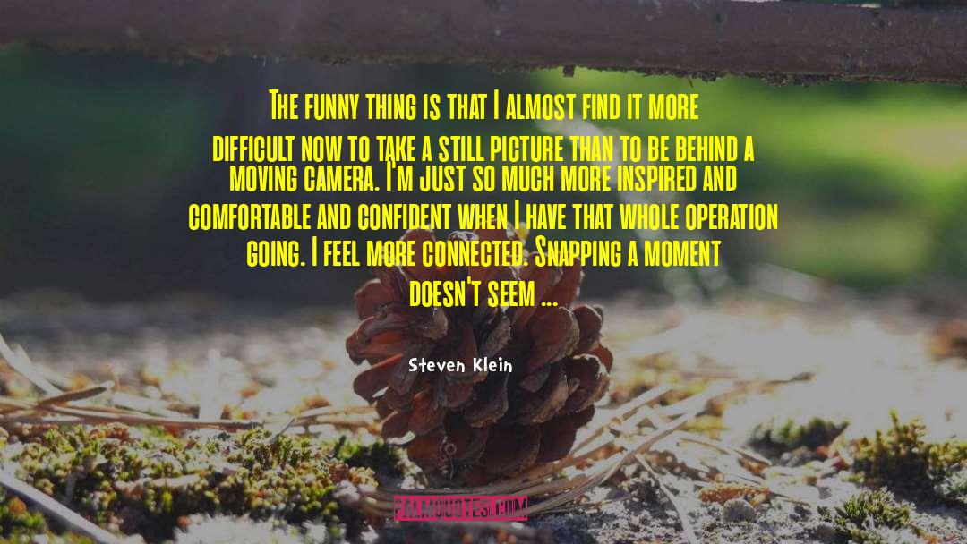 Moving Camera quotes by Steven Klein
