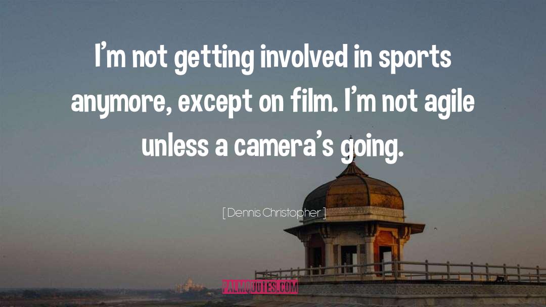 Moving Camera quotes by Dennis Christopher