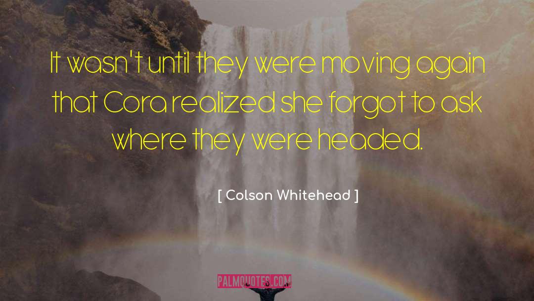 Moving Camera quotes by Colson Whitehead