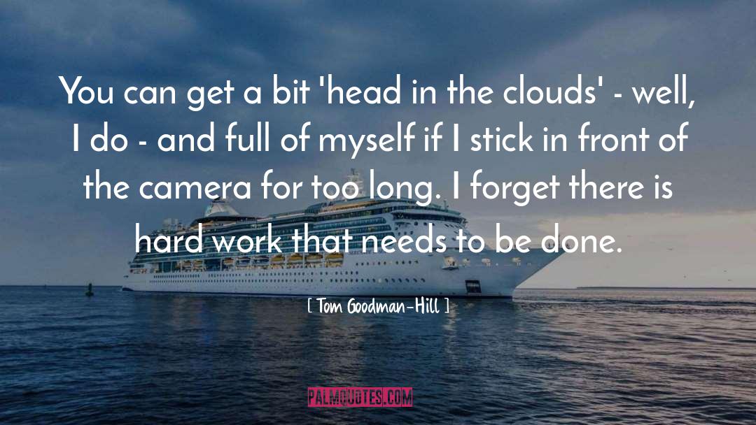 Moving Camera quotes by Tom Goodman-Hill