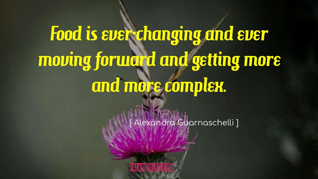 Moving Forward Change quotes by Alexandra Guarnaschelli