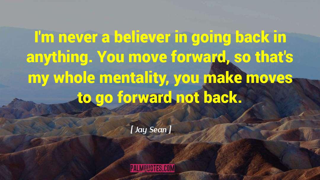 Moving Forward Change quotes by Jay Sean