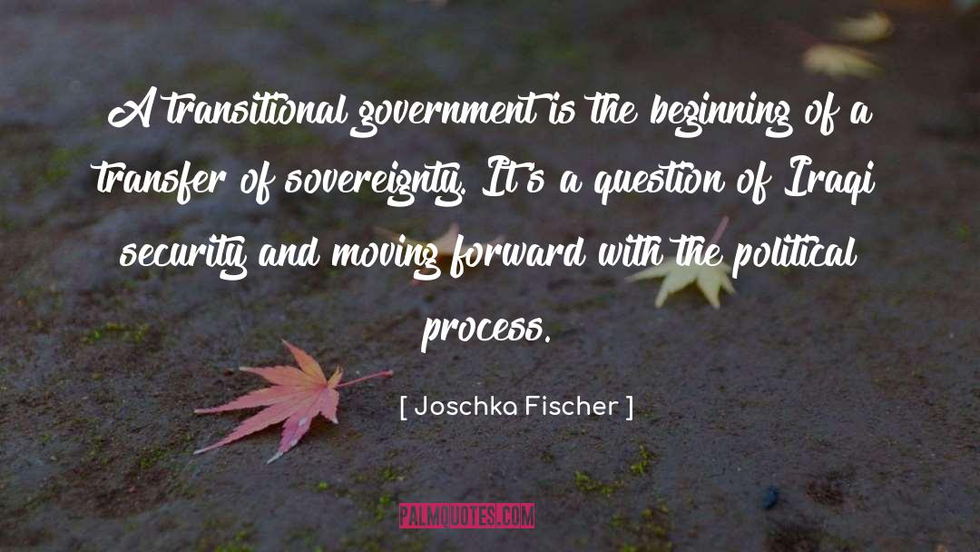 Moving Forward Change quotes by Joschka Fischer