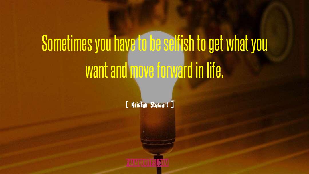 Moving Forward In Life quotes by Kristen Stewart