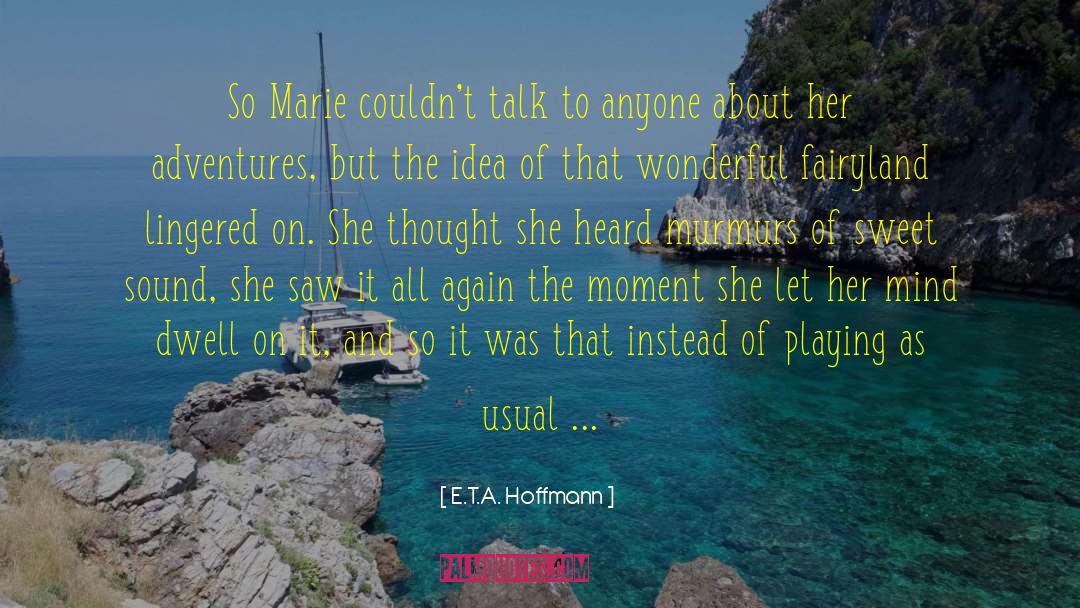 Moving On Advice quotes by E.T.A. Hoffmann