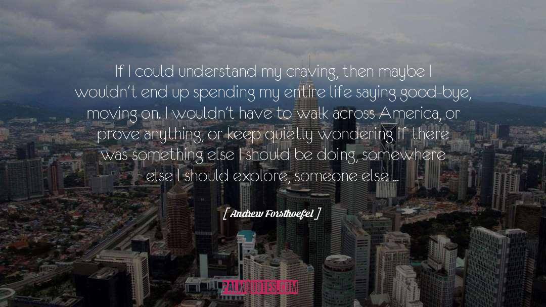 Moving On After Breakup quotes by Andrew Forsthoefel