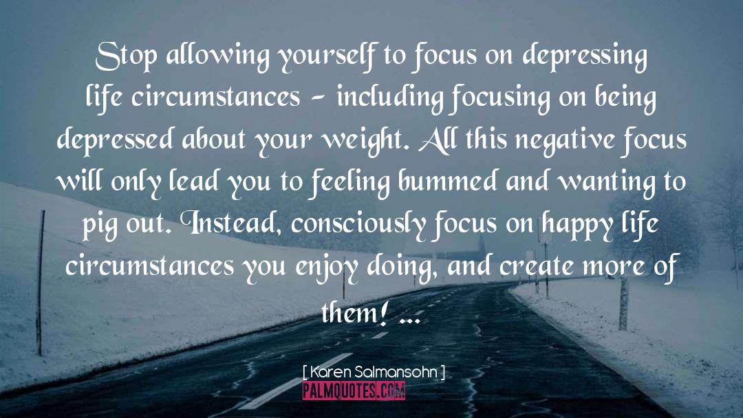 Moving On And Focusing On Yourself quotes by Karen Salmansohn