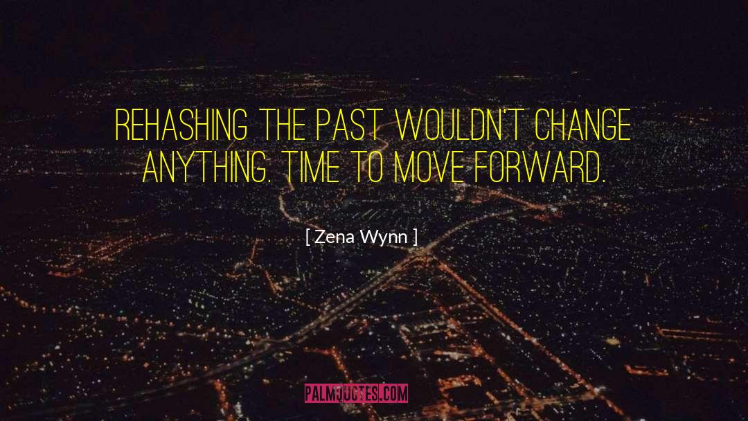 Moving On And Letting Go quotes by Zena Wynn