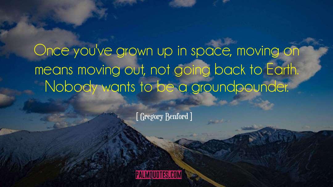 Moving Out quotes by Gregory Benford