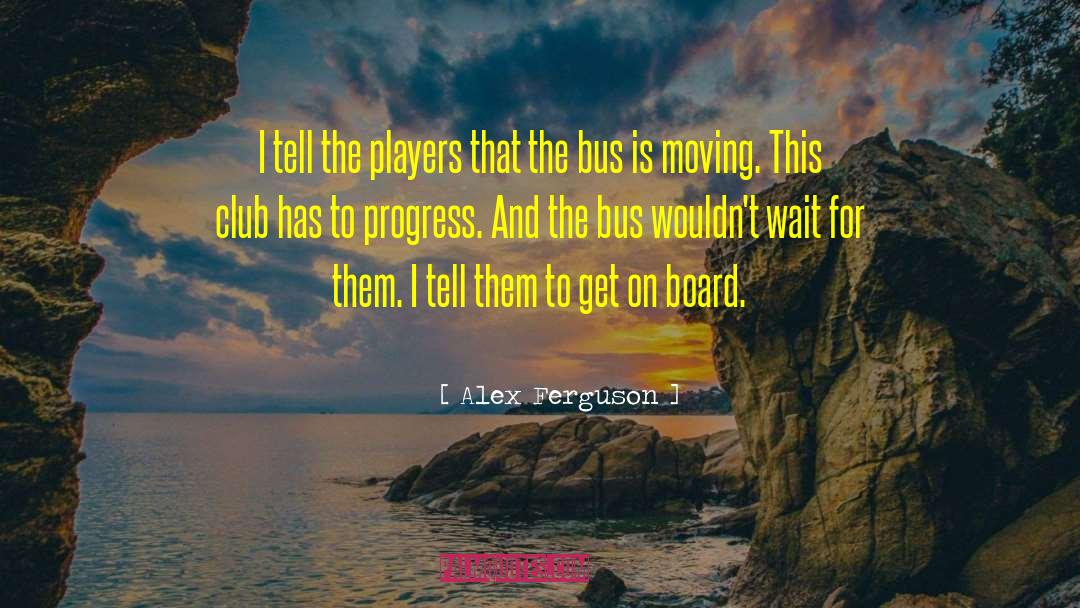 Moving Out quotes by Alex Ferguson