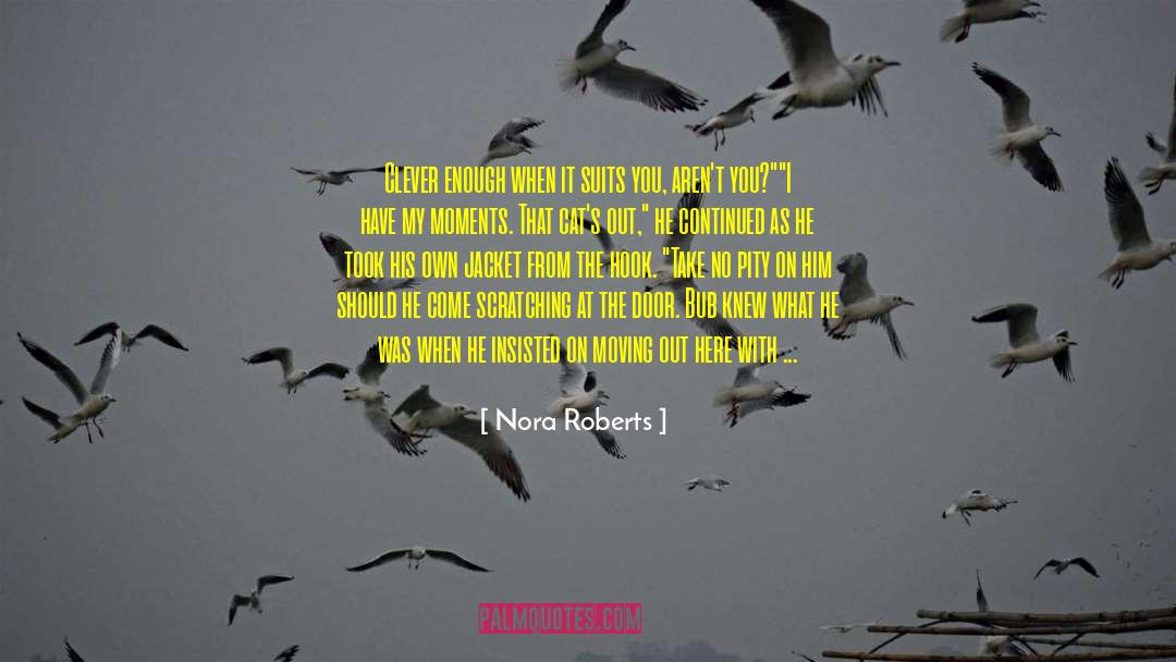 Moving Out quotes by Nora Roberts