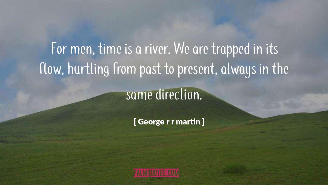 Moving Past Resistance quotes by George R R Martin