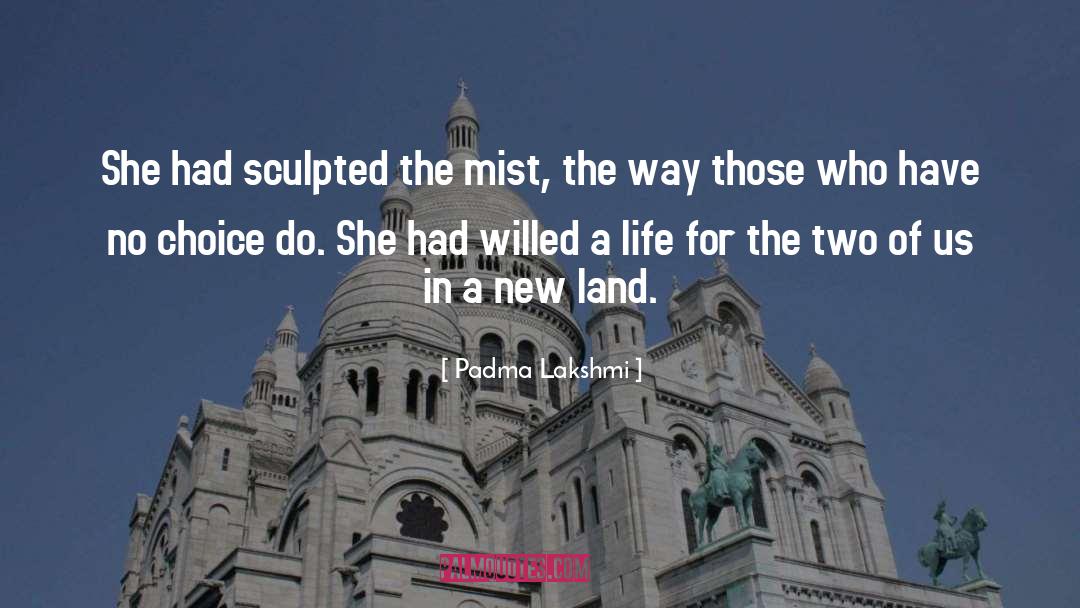Moving quotes by Padma Lakshmi